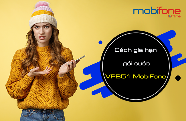 cach gia han goi vpb51 mobifone nhu the nao? cach gia han goi vpb51 mobifone