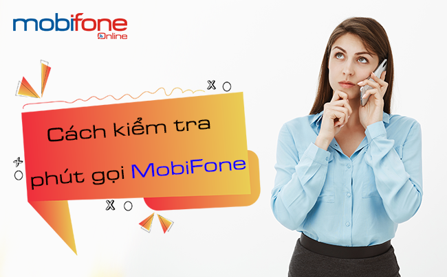 cach kiem tra so phut goi mobifone nhu the nao? cach kiem tra so phut goi mobifone