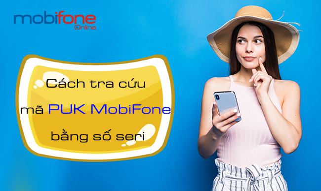 cach tra cuu ma puk mobifone bang so seri cach tra cuu ma puk mobifone bang so seri