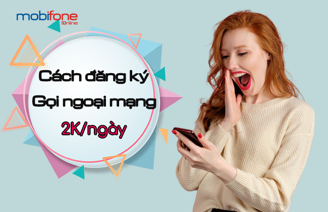 huong dan dang ky goi ngoai mang mobi 2k ngay