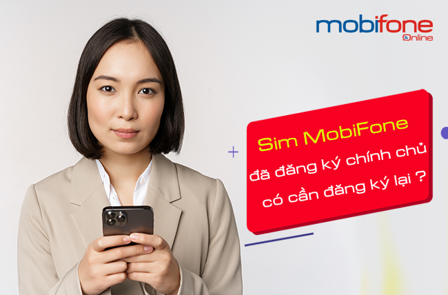 sim mobifone da dang ky thông tin chinh chu co can dang ky lai khong sim mobifone da dang ky chinh chu co can dang ky lai khong