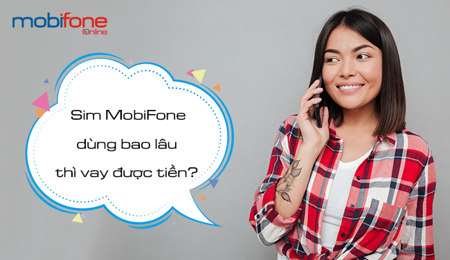 sim mobifone dung bao lau thi vay duoc tien