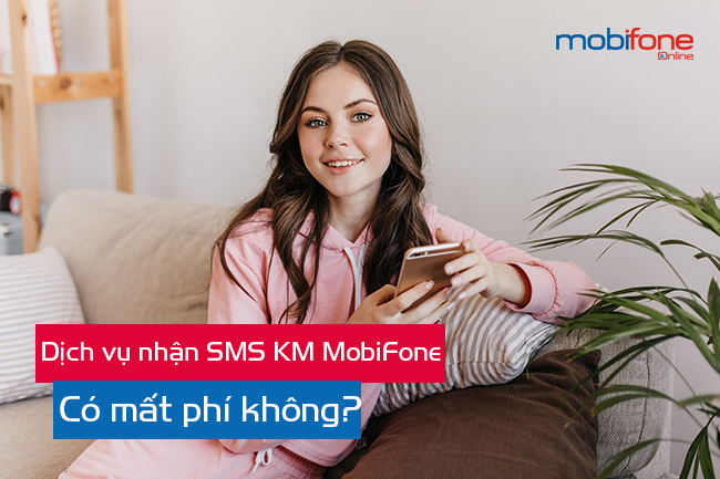 dich vu nhan sms km cua mobifone co mat phi khong? dich vu nhan sms km cua mobifone co mat phi khong?