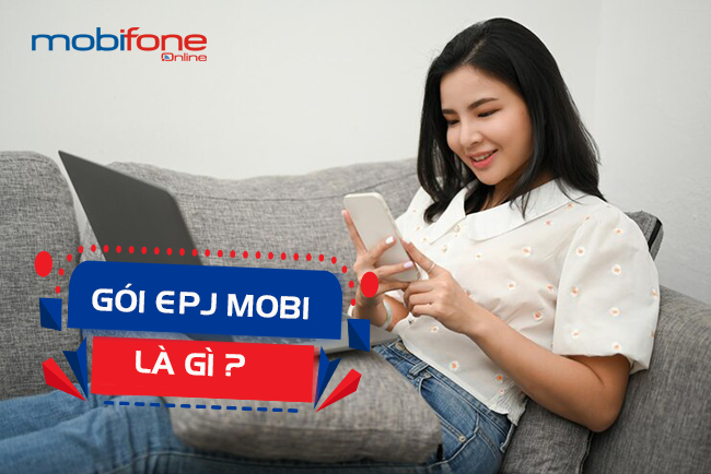 goi cuoc epj mobifone la gi? goi cuoc epj mobifone
