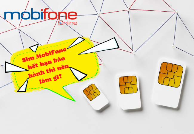 Dung sim MobiFone nen chu y thoi han bao hanh de lam gi ? sim mobi het han bao hanh