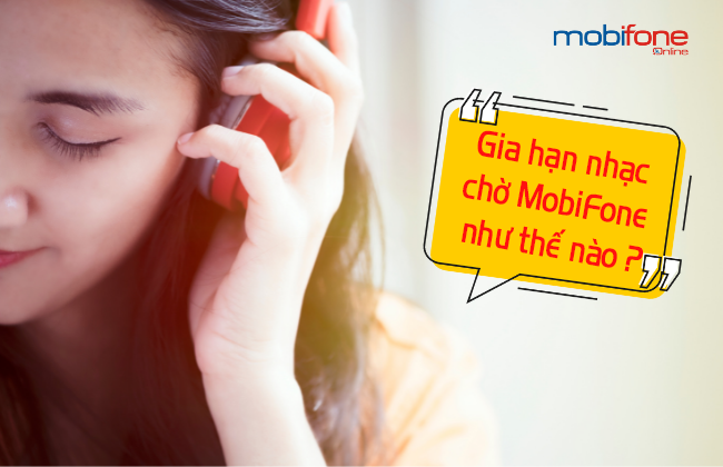 Lam sao de gia han nhac cho mobifone? cach gia han nhac cho cua mobifone