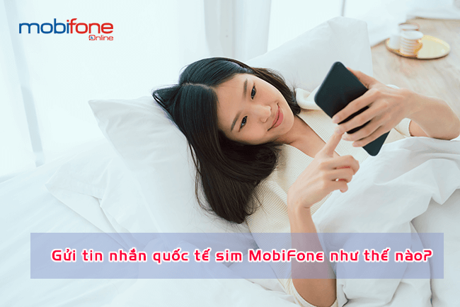 gui tin nhan quoc te sim mobifone nhu the nao? gui tin nhan quoc te sim mobifone