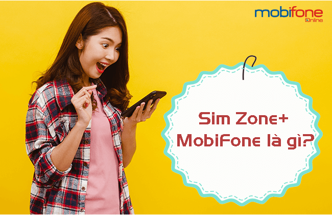 chi tiet sim Zone+ MobiFone la gi? sim Zone+ MobiFone