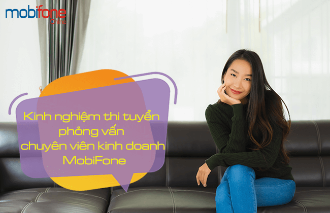 kinh nghiem thi tuyen va phong van chuyen vien kinh doanh mobifone kinh nghiem thi tuyen va phong van chuyen vien kinh doanh mobifone