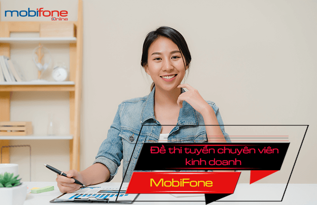 de thi tuyen chuyen vien kinh doanh MobiFone de thi tuyen chuyen vien kinh doanh MobiFone