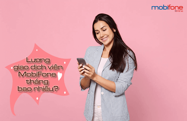 luong giao dich vien mobifone thang bao nhieu luong giao dich vien mobifone thang bao nhieu