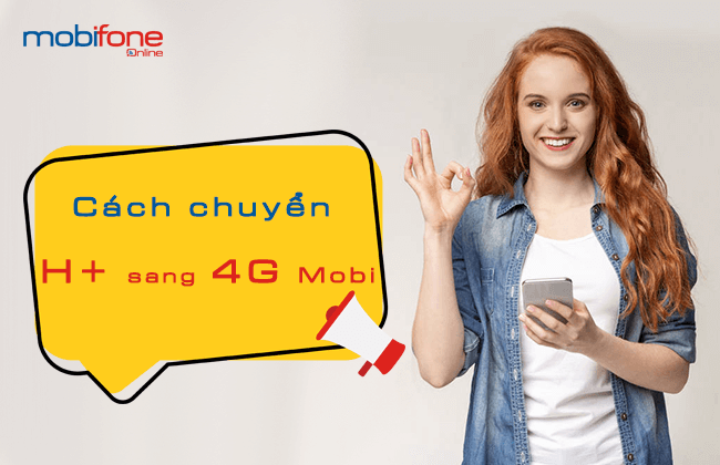cach chuyen h+ sang 4g mobifone cach chuyen h+ sang 4g mobifone