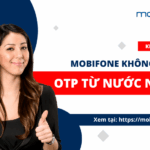 mobifone khong nhan duoc ma otp tu nuoc ngoai