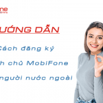 cach dang ky chinh chu mobifone cho nguoi nuoc ngoai