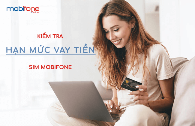 kiem tra han muc vay tien sim mobifone kiem tra han muc vay tien sim mobifone