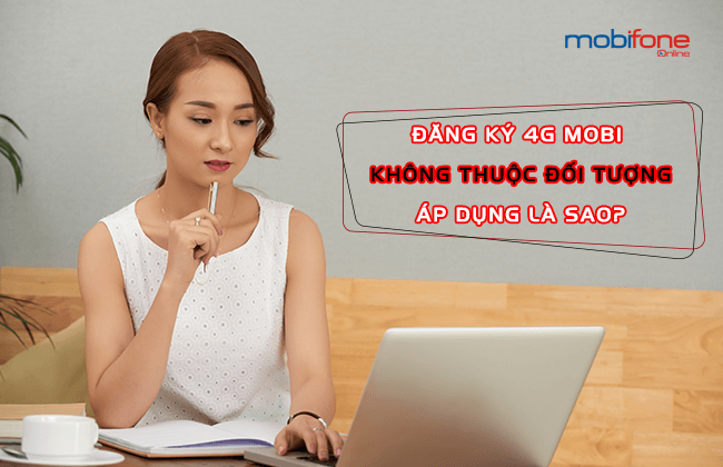 dang ky 4g mobifone khong thuoc doi tuong ap dung la sao? dang ky 4g mobifone khong thuoc doi tuong ap dung la sao?