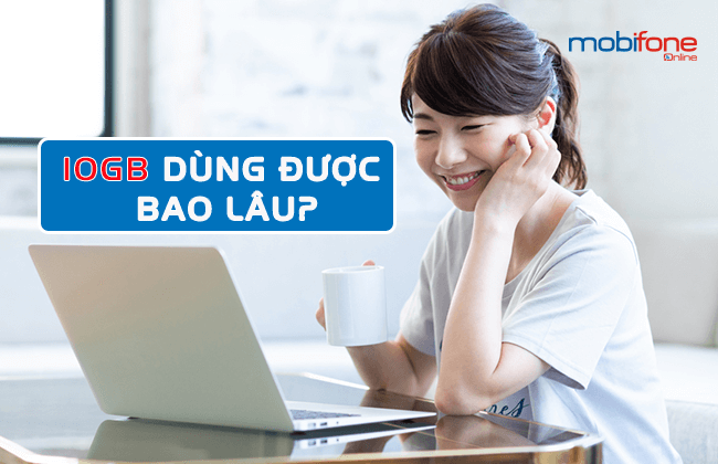 10gb dung duoc bao lau? 10gb dung duoc bao lau?