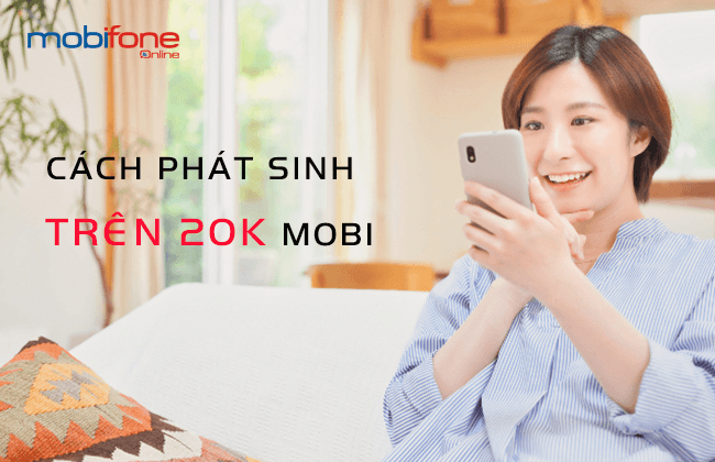 cach phat sinh tren 20k mobi cach phat sinh tren 20k mobi