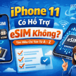 iphone 11 co ho tro esim khong